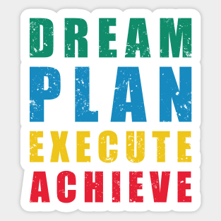 Dream Plan Execute Achieve Motivation Quote Sticker